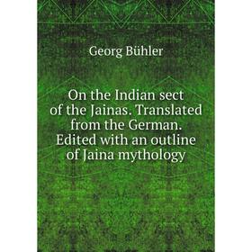 

Книга On the Indian sect of the Jainas Translated from the German Edited with an outline of Jaina Mythology