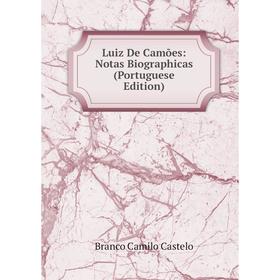 

Книга Luiz De Camões: Notas Biographicas (Portuguese Edition)