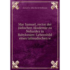 

Книга Mar Samuel, rector der jüdischen Akademie zu Nehardea in Babylonien: Lebensbild eines talmudischen