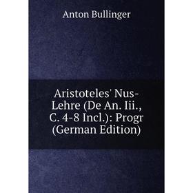 

Книга Aristoteles' Nus-Lehre (De An. Iii., C. 4-8 Incl.): Progr (German Edition)