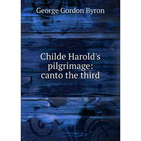 

Книга Childe Harold's pilgrimage: canto the third