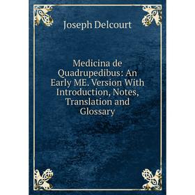 

Книга Medicina de Quadrupedibus: An Early ME Version With Introduction, Notes, Translation and Glossary