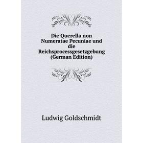 

Книга Die Querella non Numeratae Pecuniae und die Reichsprocessgesetzgebung (German Edition)
