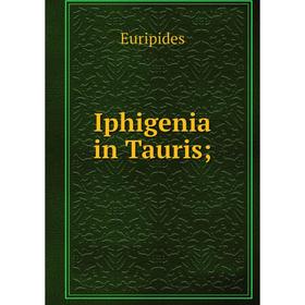 

Книга Iphigenia in Tauris
