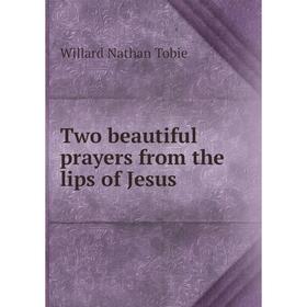 

Книга Two beautiful prayers from the lips of Jesus