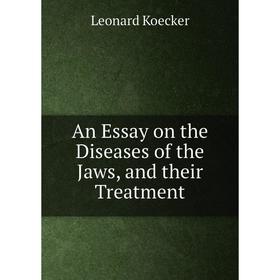 

Книга An Essay on the Diseases of the Jaws, and their Treatment