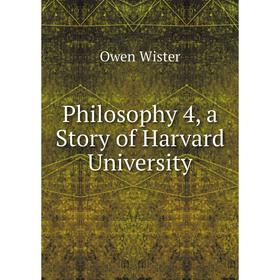 

Книга Philosophy 4, a Story of Harvard University
