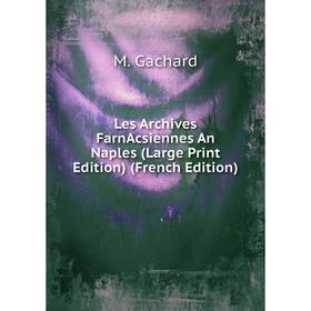 

Книга Les Archives FarnAcsiennes An Naples (Large Print Edition)