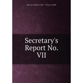

Книга Secretary's Report No. VII