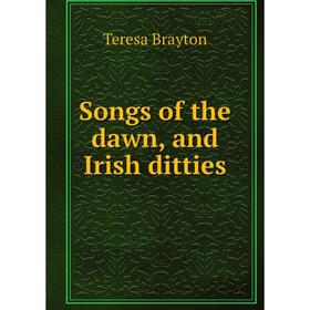 

Книга Songs of the dawn, and Irish ditties