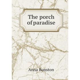 

Книга The porch of paradise