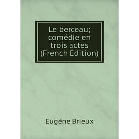 

Книга Le berceau; comédie en trois actes