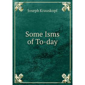 

Книга Some Isms of To-day