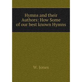 

Книга Hymns and their Authors: How Some of our best known Hymns