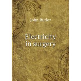 

Книга Electricity in surgery