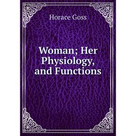 

Книга WomanHer Physiology, and Functions