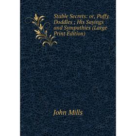 

Книга Stable Secrets: or, Puffy DoddlesHis Sayings and Sympathies (Large Print Edition)