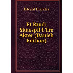 

Книга Et Brud: Skuespil I Tre Akter (Danish Edition)