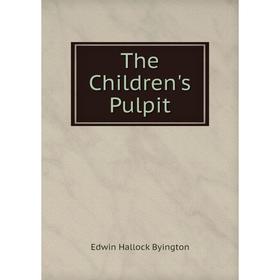 

Книга The Children's Pulpit