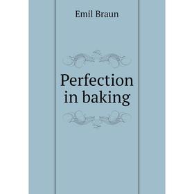 

Книга Perfection in baking