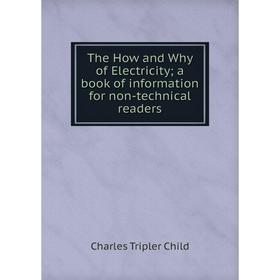 

Книга The How and Why of Electricity a book of information for non-technical readers