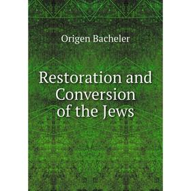 

Книга Restoration and Conversion of the Jews