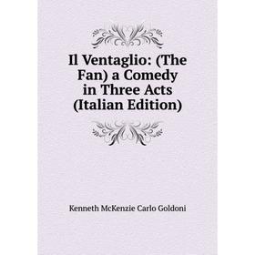 

Книга Il Ventaglio: (The Fan) a Comedy in Three Acts (Italian Edition)