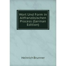 

Книга Wort Und Form in Altfranzösischen Process (German Edition)