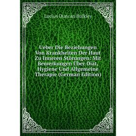 

Книга Ueber Die Beziehungen Von Krankheiten Der Haut Zu Inneren Störungen: Mit Bemerkungen Über Diät, Hygiene Und Allgemeine Therapie (German Edition)