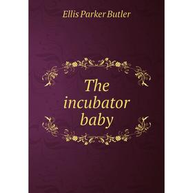 

Книга The incubator baby