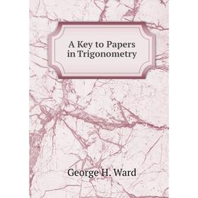 

Книга A Key to Papers in Trigonometry