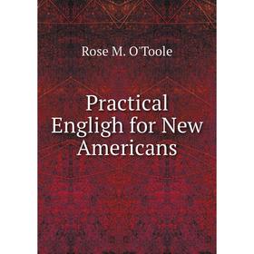 

Книга Practical Engligh for New Americans