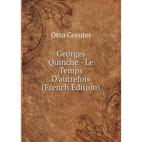 

Книга Georges Quinche - Le Temps D'autrefois (French Edition)