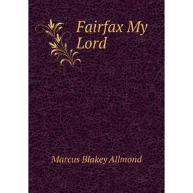 

Книга Fairfax My Lord