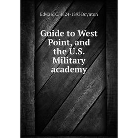 

Книга Guide to West Point, and the U.S. Military academy