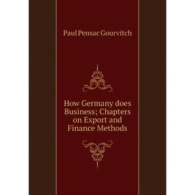 

Книга How Germany does BusinessChapters on Export and Finance Methods