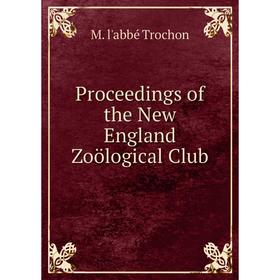 

Книга Proceedings of the New England Zoölogical Club