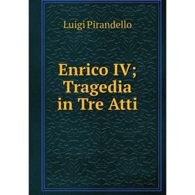 

Книга Enrico IV Tragedia in Tre Atti