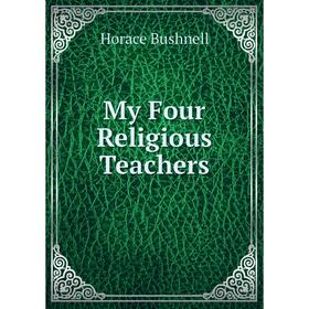 

Книга My Four Religious Teachers