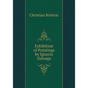 

Книга Exhibition of Paintings by Ignacio Zuloaga