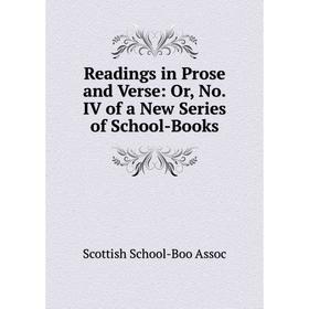 

Книга Readings in Prose and Verse: Or, No.IV of a New Series of School-Books