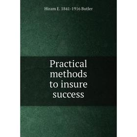 

Книга Practical methods to insure success