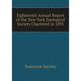 

Книга Eighteenth Annual Report of the New York Zoological Society Chartered in 1895