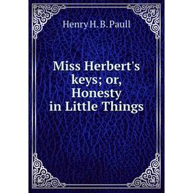 

Книга Miss Herbert's keys or, Honesty in Little Things