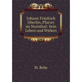 

Книга Johann Friedrich Oberlin, Pfarrer im Steinthal: Sein Leben und Wirken