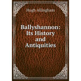 

Книга Ballyshannon: Its History and Antiquities