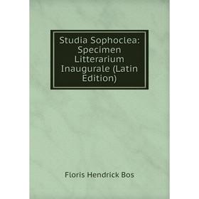 

Книга Studia Sophoclea: Specimen Litterarium Inaugurale (Latin Edition)