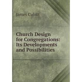 

Книга Church Design for Congregations: Its Developments and Possibilities