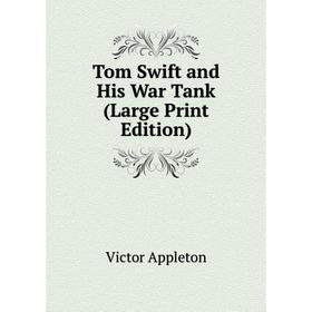 

Книга Tom Swift and His War Tank (Large Print Edition)