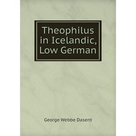 

Книга Theophilus in Icelandic, Low German